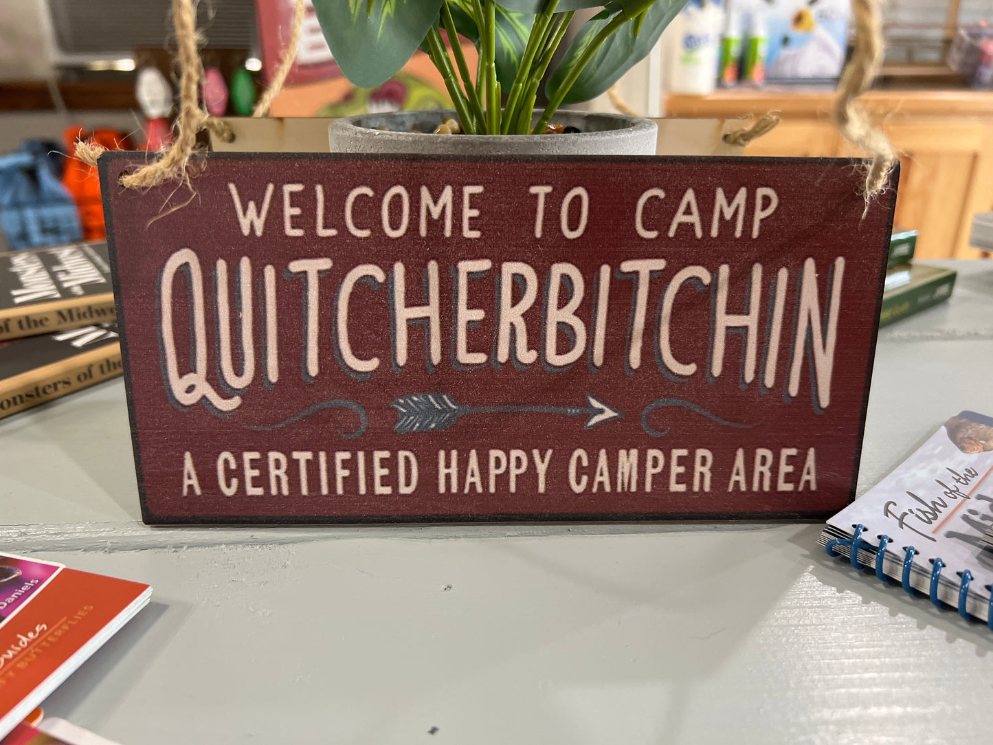 Welcome to Camp Quitcherbitchin Wooden Sign w/ Twine