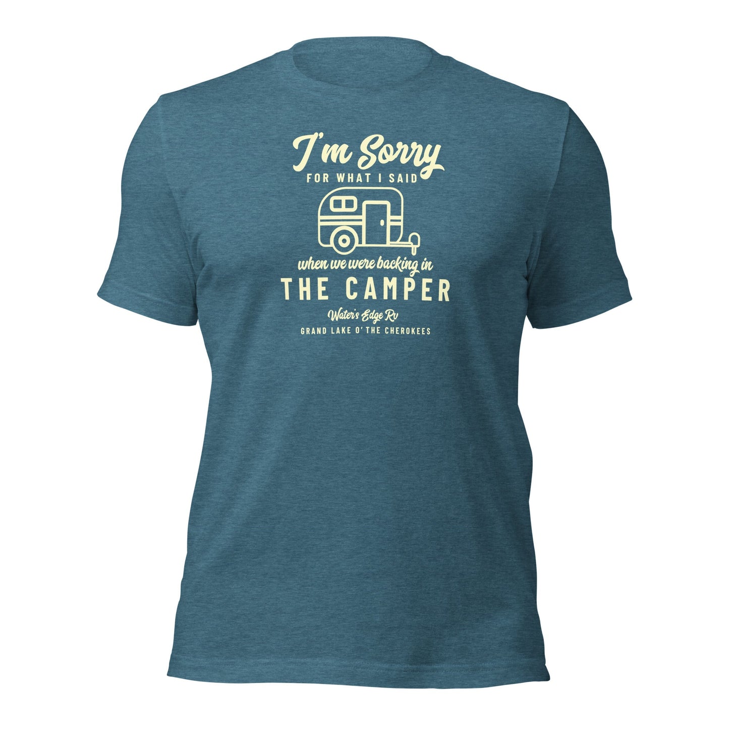 I'm Sorry For What I Said When We Were Backing In the Camper Water's Edge RV Grand Lake Unisex T-Shirt