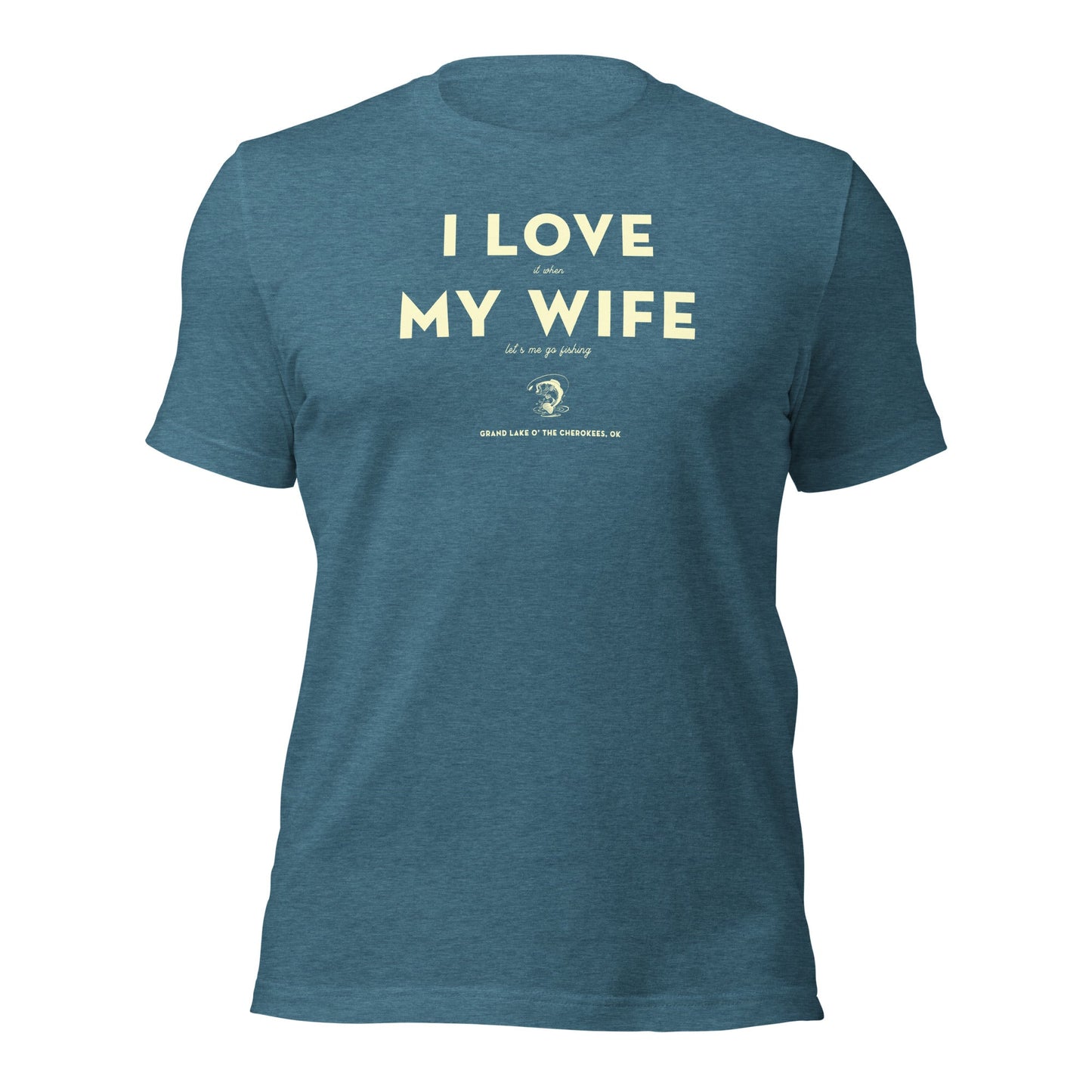 I Love (It When) My Wife (Let's Me Go Fishing) Unisex T-Shirt